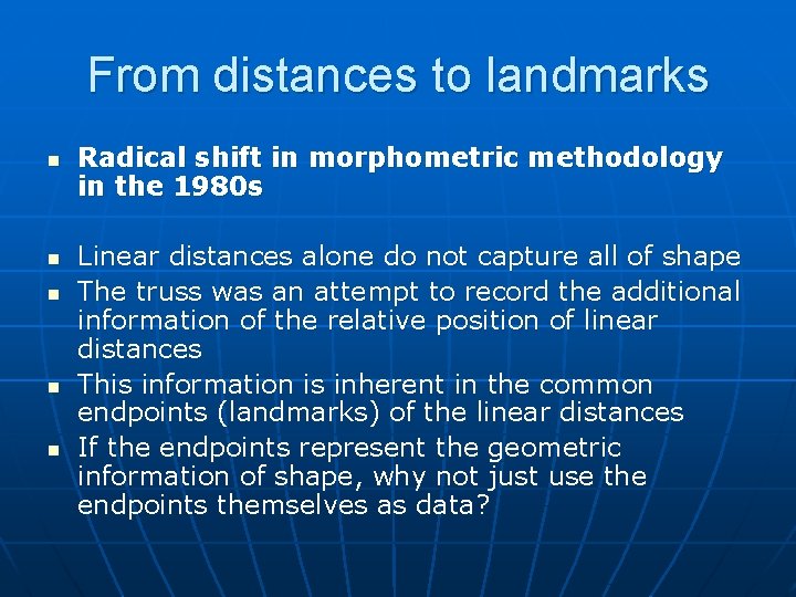 From distances to landmarks n n n Radical shift in morphometric methodology in the