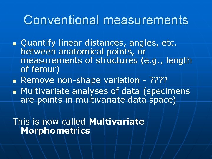 Conventional measurements n n n Quantify linear distances, angles, etc. between anatomical points, or