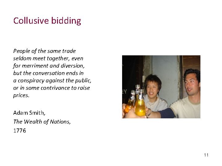 Collusive bidding People of the same trade seldom meet together, even for merriment and