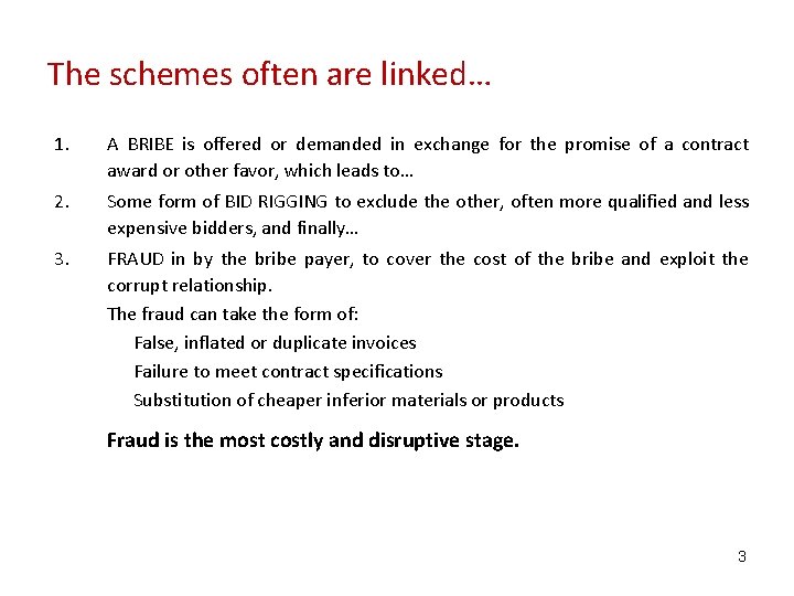 The schemes often are linked… 1. A BRIBE is offered or demanded in exchange