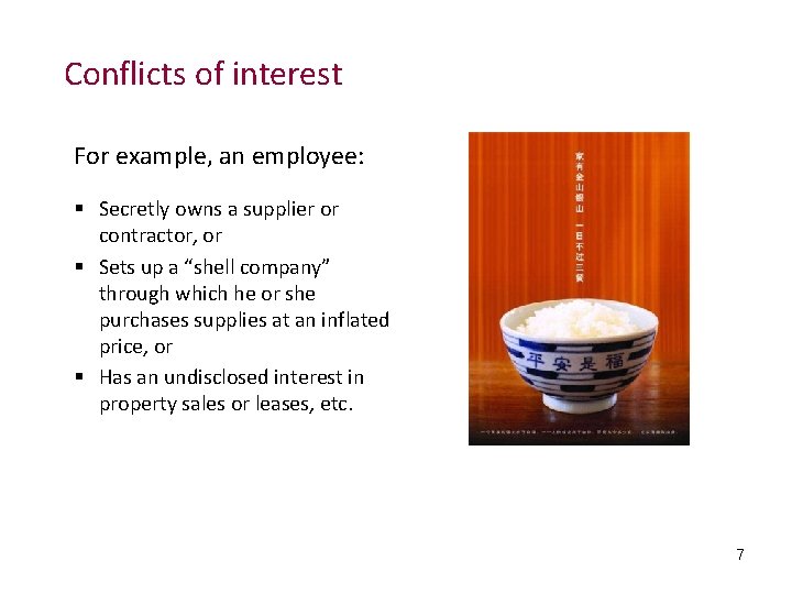 Conflicts of interest For example, an employee: § Secretly owns a supplier or contractor,