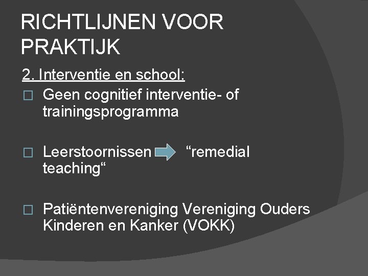 RICHTLIJNEN VOOR PRAKTIJK 2. Interventie en school: � Geen cognitief interventie- of trainingsprogramma �