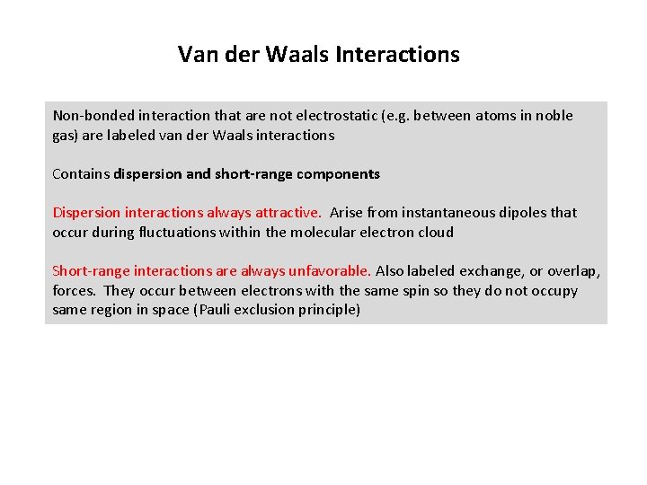 Van der Waals Interactions Non-bonded interaction that are not electrostatic (e. g. between atoms