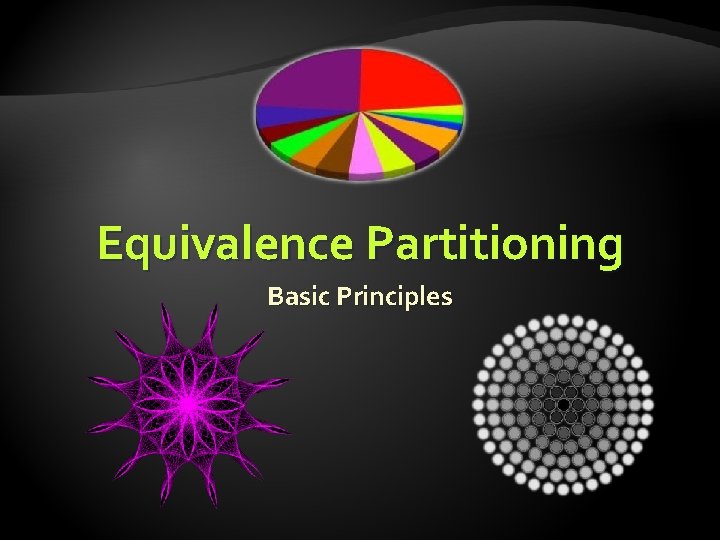 Equivalence Partitioning Basic Principles 