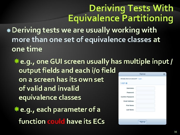Deriving Tests With Equivalence Partitioning Deriving tests we are usually working with more than