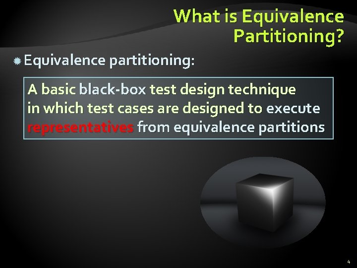 What is Equivalence Partitioning? Equivalence partitioning: A basic black-box test design technique in which