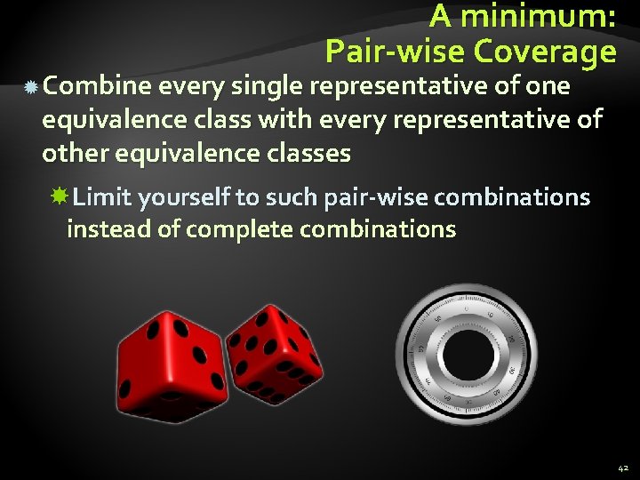 A minimum: Pair-wise Coverage Combine every single representative of one equivalence class with every