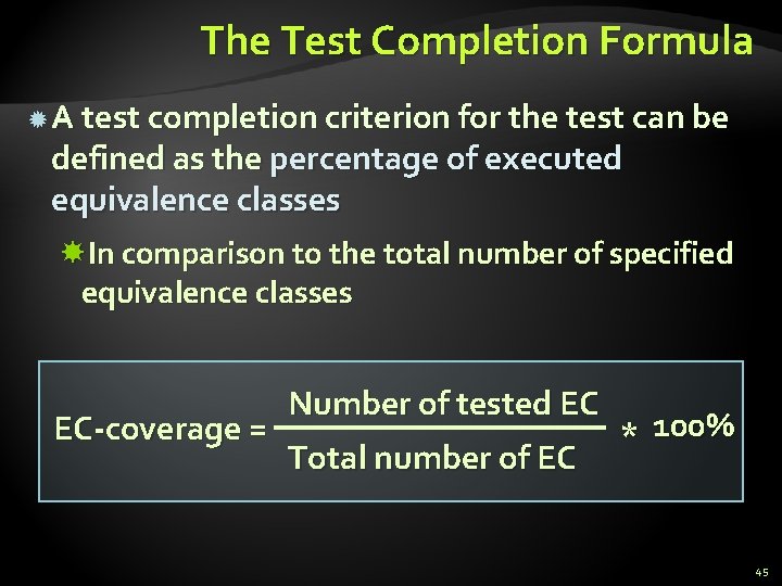 The Test Completion Formula A test completion criterion for the test can be defined