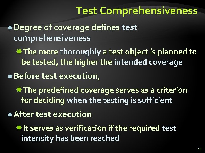 Test Comprehensiveness Degree of coverage defines test comprehensiveness The more thoroughly a test object