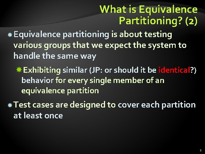 What is Equivalence Partitioning? (2) Equivalence partitioning is about testing various groups that we