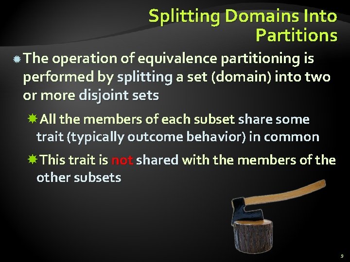 Splitting Domains Into Partitions The operation of equivalence partitioning is performed by splitting a