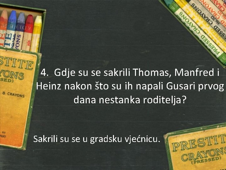 4. Gdje su se sakrili Thomas, Manfred i Heinz nakon što su ih napali