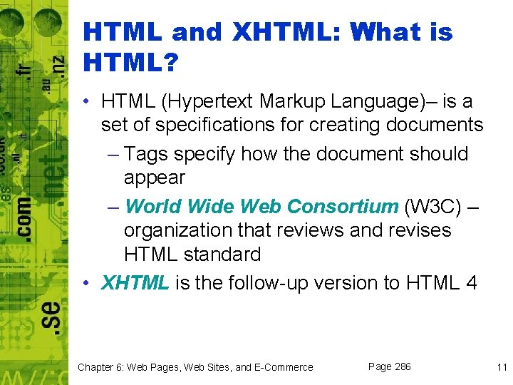 HTML and XHTML: What is HTML? • HTML (Hypertext Markup Language)– is a set