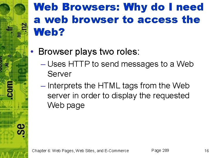 Web Browsers: Why do I need a web browser to access the Web? •
