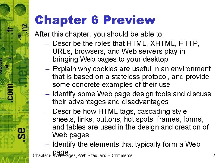 Chapter 6 Preview After this chapter, you should be able to: – Describe the