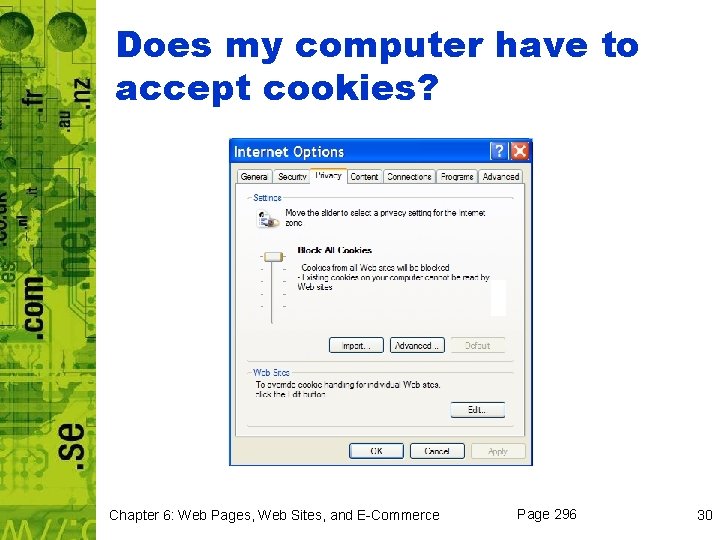 Does my computer have to accept cookies? Chapter 6: Web Pages, Web Sites, and