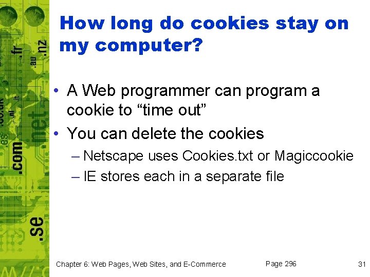 How long do cookies stay on my computer? • A Web programmer can program