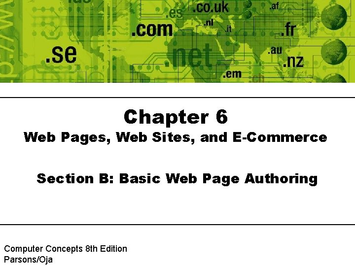 Chapter 6 Web Pages, Web Sites, and E-Commerce Section B: Basic Web Page Authoring