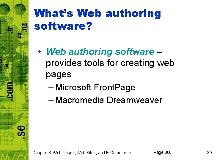 What’s Web authoring software? • Web authoring software – provides tools for creating web