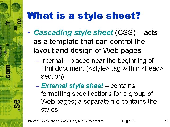 What is a style sheet? • Cascading style sheet (CSS) – acts as a