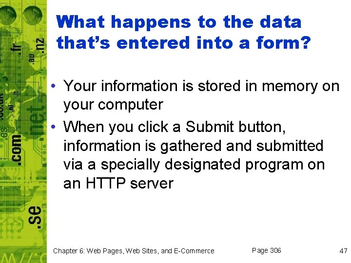 What happens to the data that’s entered into a form? • Your information is