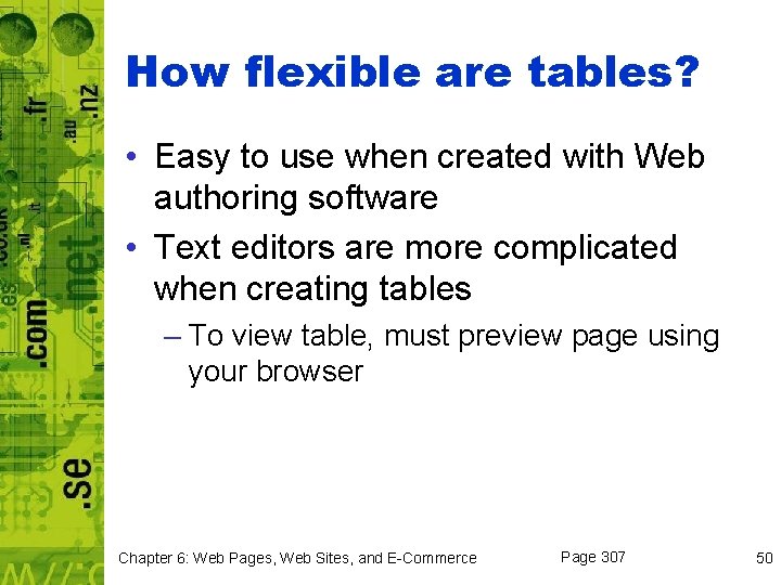 How flexible are tables? • Easy to use when created with Web authoring software
