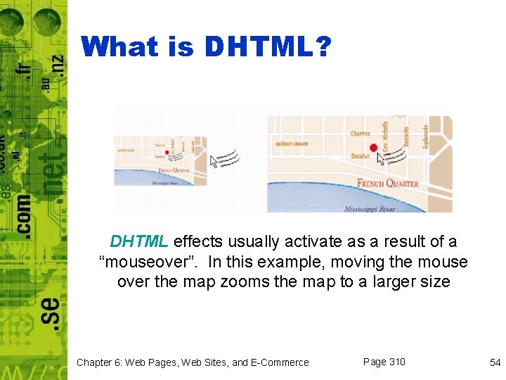 What is DHTML? DHTML effects usually activate as a result of a “mouseover”. In