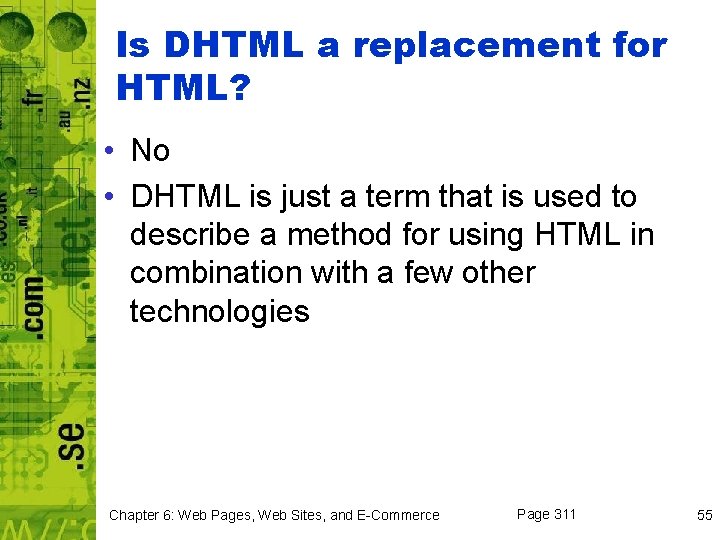 Is DHTML a replacement for HTML? • No • DHTML is just a term