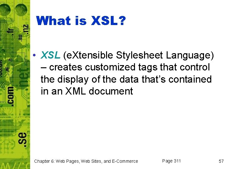 What is XSL? • XSL (e. Xtensible Stylesheet Language) – creates customized tags that