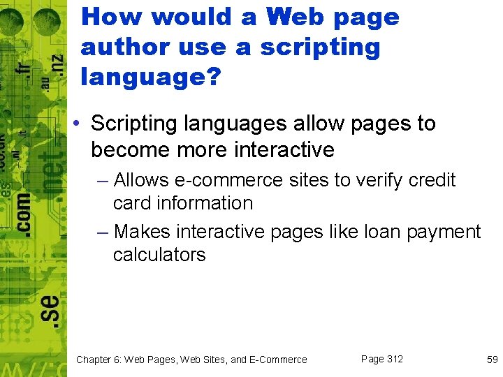 How would a Web page author use a scripting language? • Scripting languages allow
