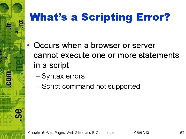 What’s a Scripting Error? • Occurs when a browser or server cannot execute one