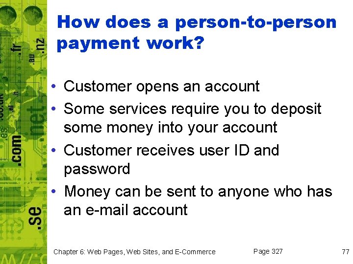 How does a person-to-person payment work? • Customer opens an account • Some services