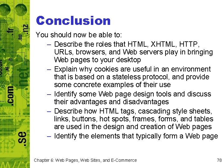 Conclusion You should now be able to: – Describe the roles that HTML, XHTML,