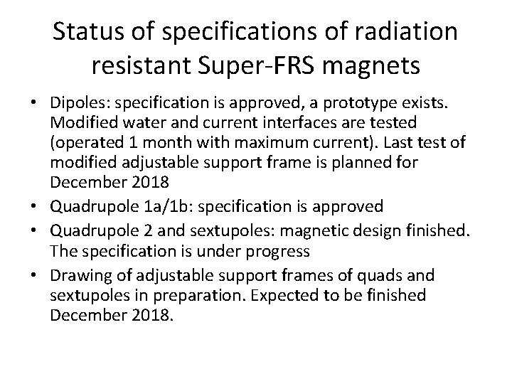 Status of specifications of radiation resistant Super-FRS magnets • Dipoles: specification is approved, a