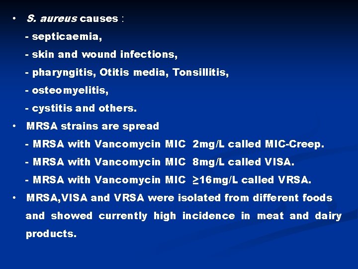  • S. aureus causes : - septicaemia, - skin and wound infections, -