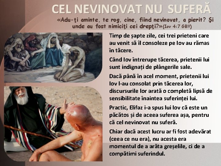 CEL NEVINOVAT NU SUFERĂ «Adu-ţi aminte, te rog, cine, fiind nevinovat, a pierit? Şi