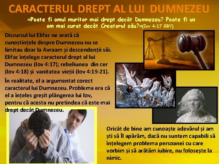 CARACTERUL DREPT AL LUI DUMNEZEU «Poate fi omul muritor mai drept decât Dumnezeu? Poate