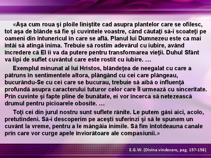 «Aşa cum roua şi ploile liniştite cad asupra plantelor care se ofilesc, tot «Aşa cum roua şi ploile liniştite cad asupra plantelor care se ofilesc, tot