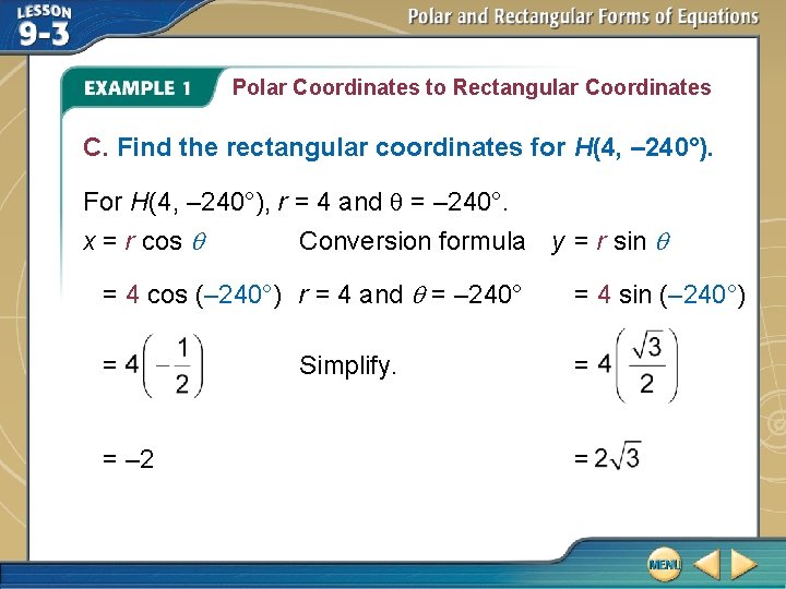 Polar Coordinates to Rectangular Coordinates C. Find the rectangular coordinates for H(4, – 240°).