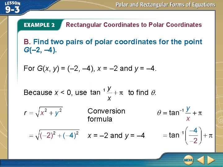 Rectangular Coordinates to Polar Coordinates B. Find two pairs of polar coordinates for the