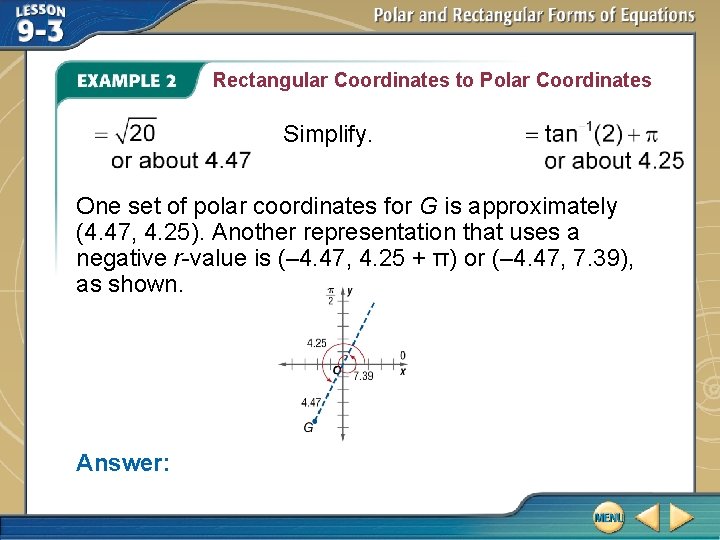 Rectangular Coordinates to Polar Coordinates Simplify. One set of polar coordinates for G is
