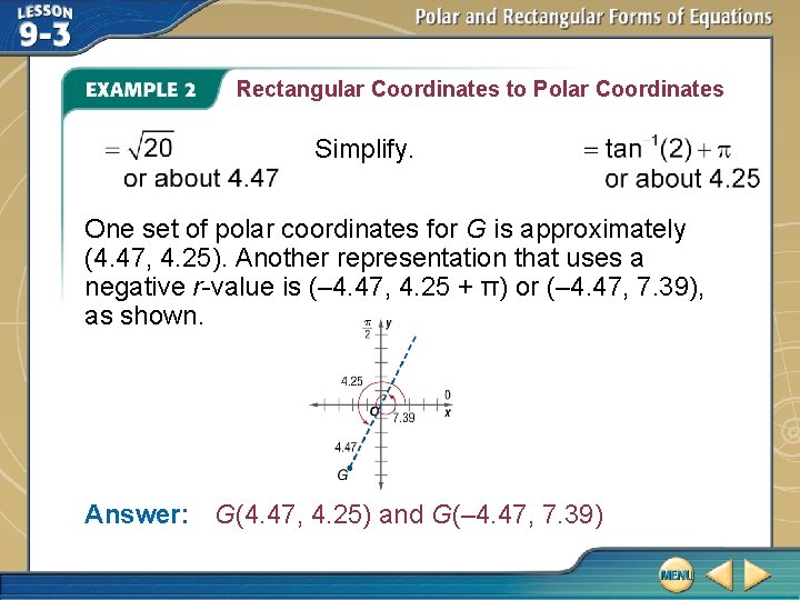 Rectangular Coordinates to Polar Coordinates Simplify. One set of polar coordinates for G is