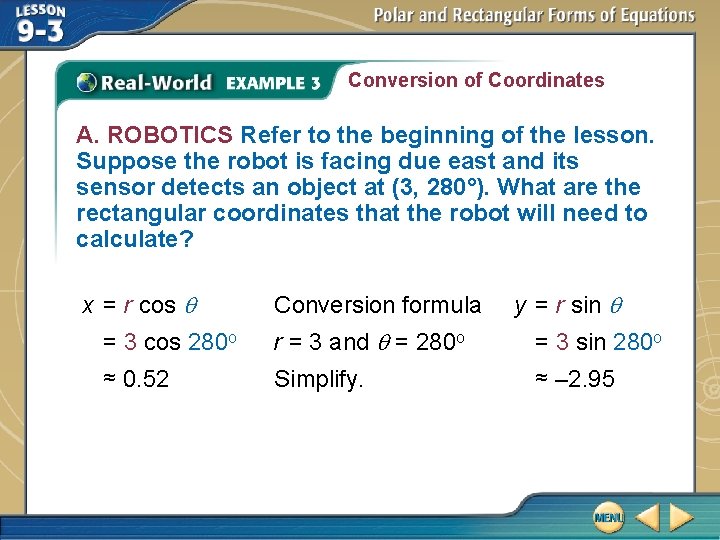 Conversion of Coordinates A. ROBOTICS Refer to the beginning of the lesson. Suppose the