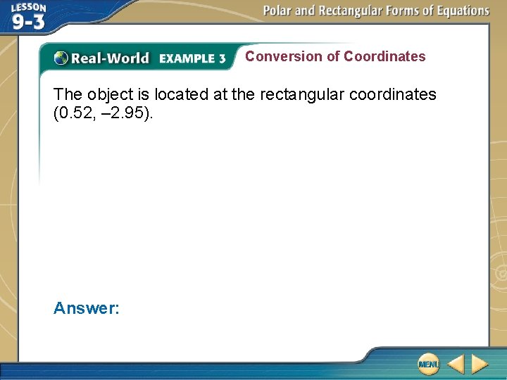 Conversion of Coordinates The object is located at the rectangular coordinates (0. 52, –