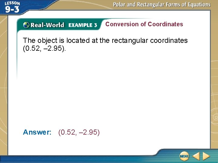 Conversion of Coordinates The object is located at the rectangular coordinates (0. 52, –