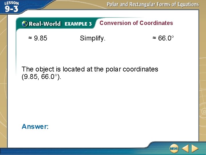 Conversion of Coordinates ≈ 9. 85 Simplify. ≈ 66. 0° The object is located