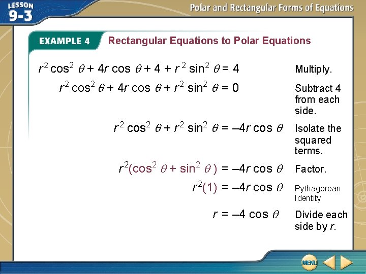 Rectangular Equations to Polar Equations r 2 cos 2 + 4 r cos +