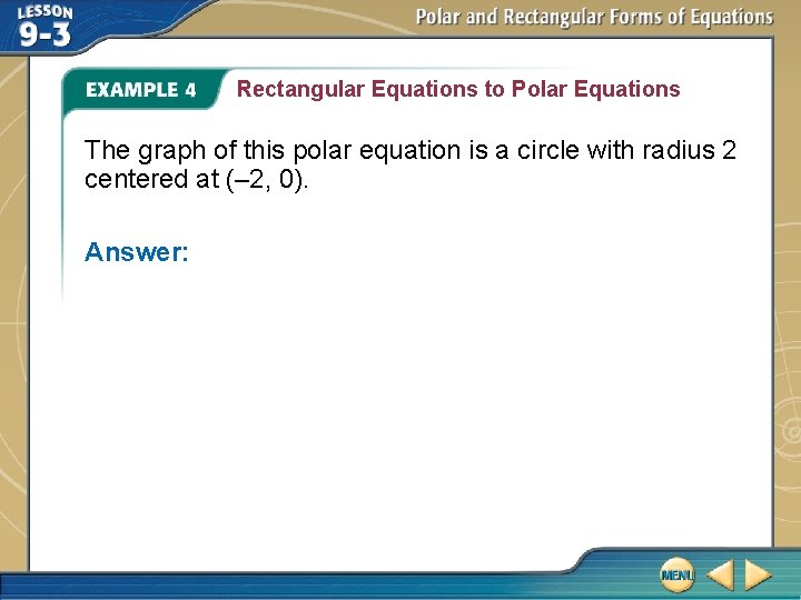 Rectangular Equations to Polar Equations The graph of this polar equation is a circle
