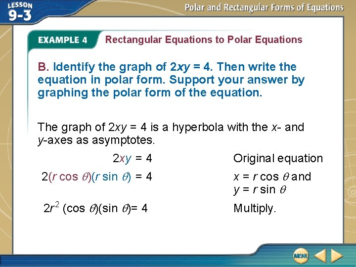 Rectangular Equations to Polar Equations B. Identify the graph of 2 xy = 4.
