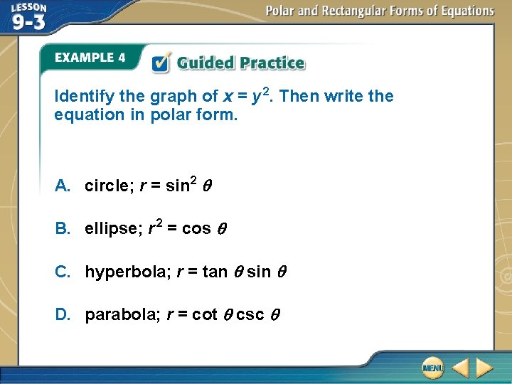 Identify the graph of x = y 2. Then write the equation in polar